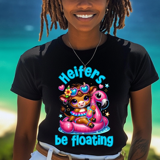 Heifers Be Floating - Fun and Trendy Summer Tee!