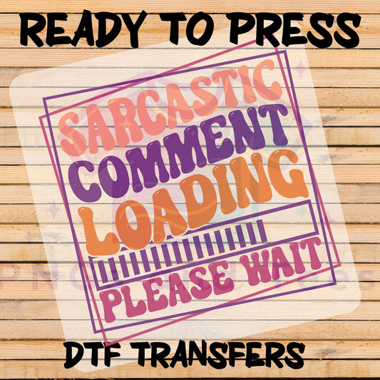 Sarcastic Comment Loading DTF Transfer | Funny Ready to Press Design for Cotton, Polyester & Blends