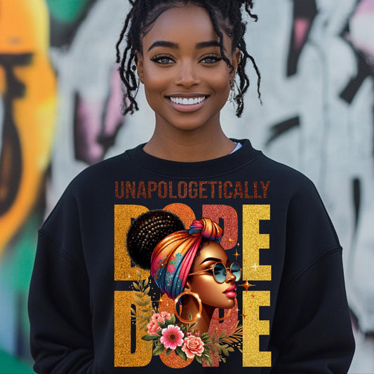 Unapologetically Dope Sweatshirt - 100% Cotton Afrocentric Graphic Pullover - Black Woman Empowerment Crewneck - Vibrant Bold Design