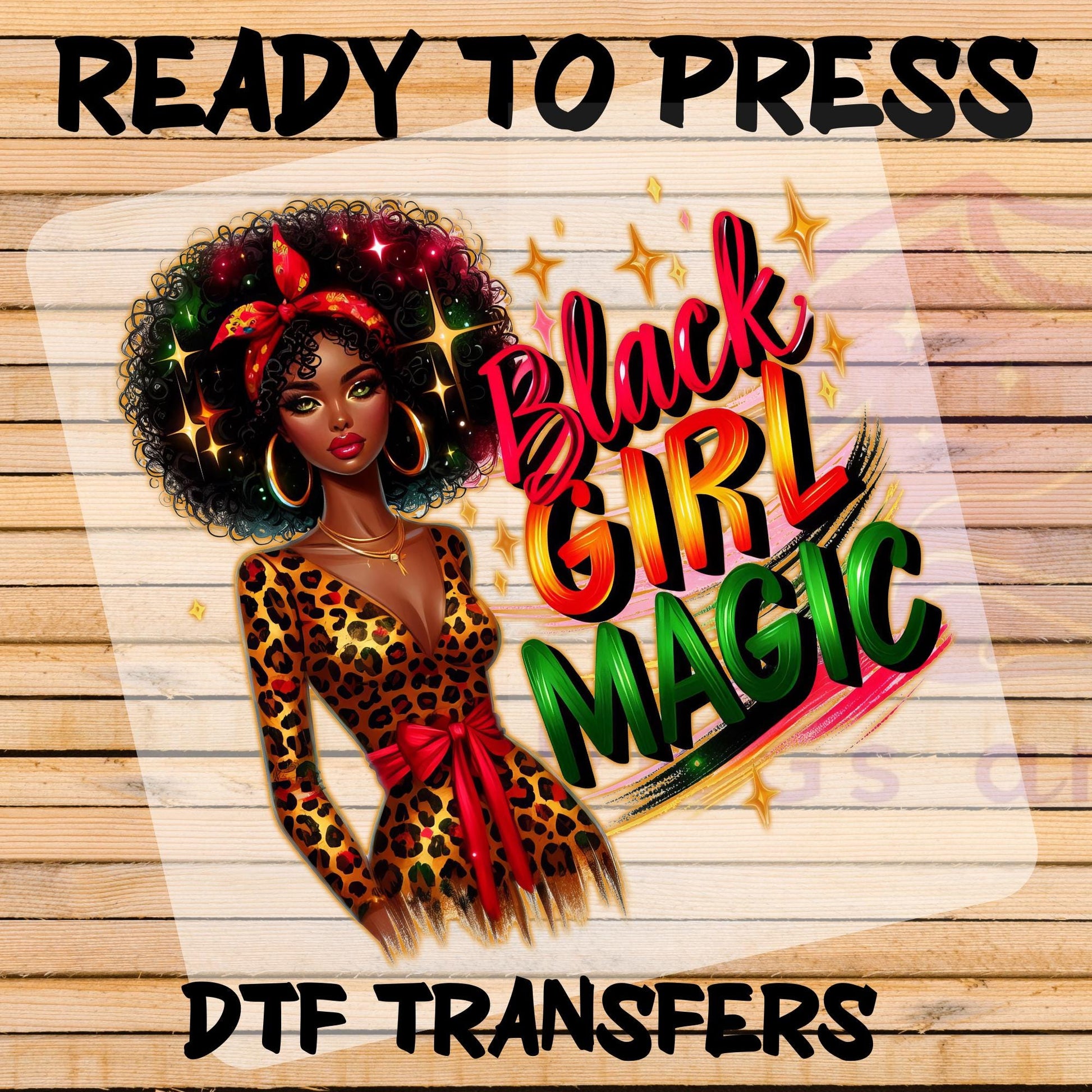 Black Girl Magic DTF Transfer - Ready to Press for Cotton, Polyester & Blends