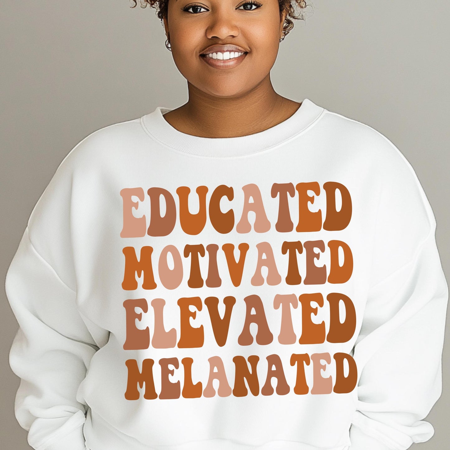 Educated Motivated Elevated Melanated Sweatshirt – 100% Cotton Empowerment Pullover (S-4X)