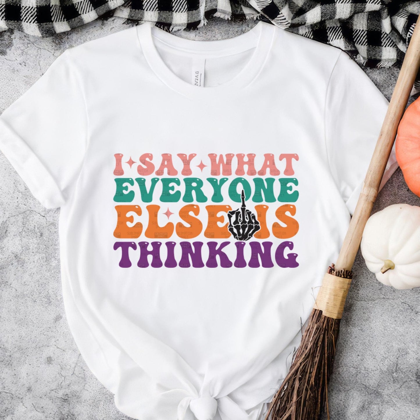 Bold Retro "I Say What Everyone Else is Thinking" PNG Design - Halloween & Fall T-Shirt Graphic with Mockups Included