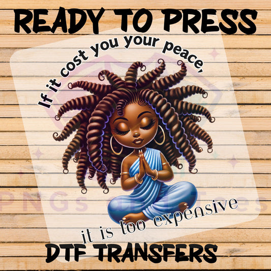 If It Costs You Your Peace DTF Transfer – Afrocentric Zen Design for Cotton & Polyester Apparel