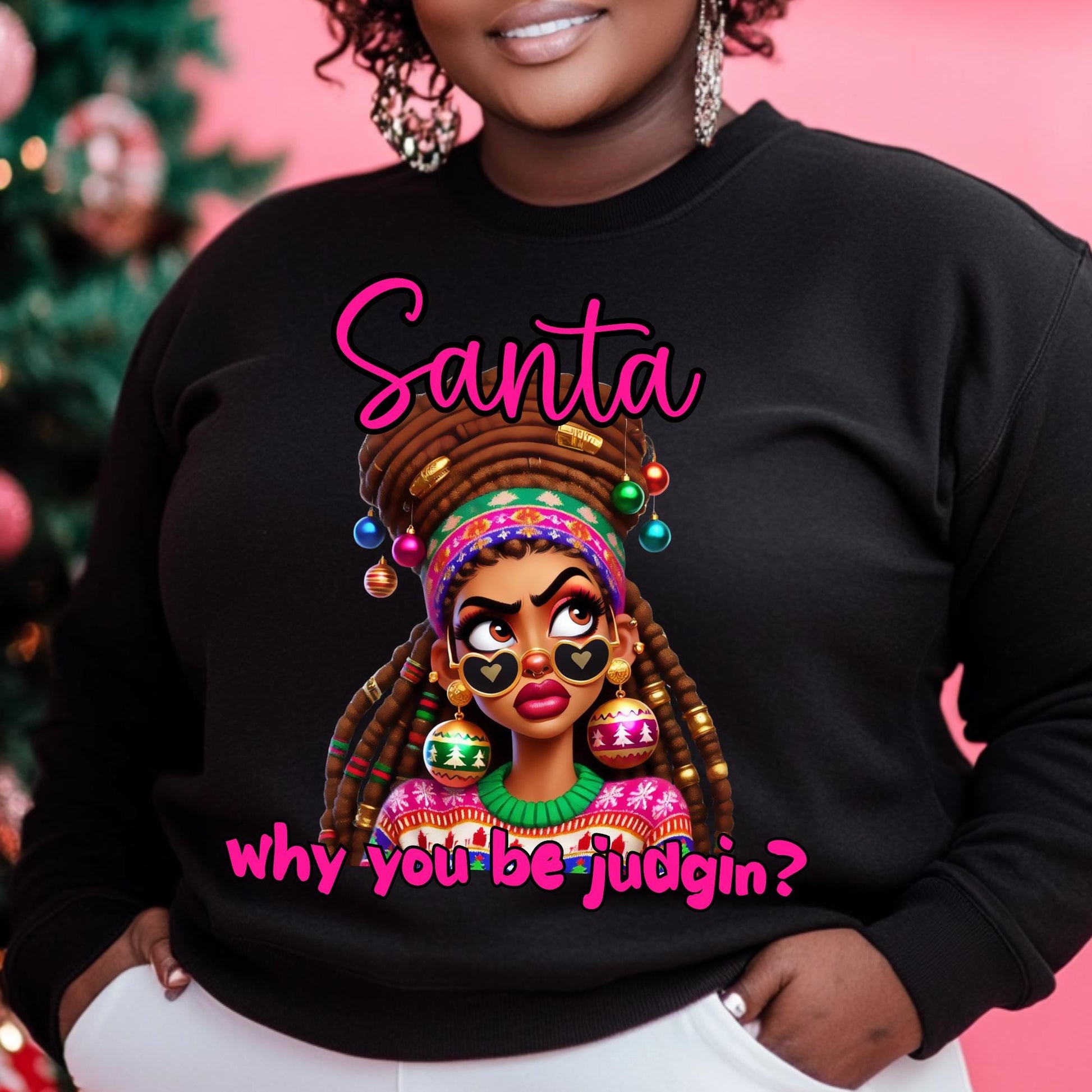 Santa Why You Be Judgin' Sweatshirt - Fun Christmas Shirt for Women - 100% Cotton Sizes S-4X - Sassy Holiday Sweater