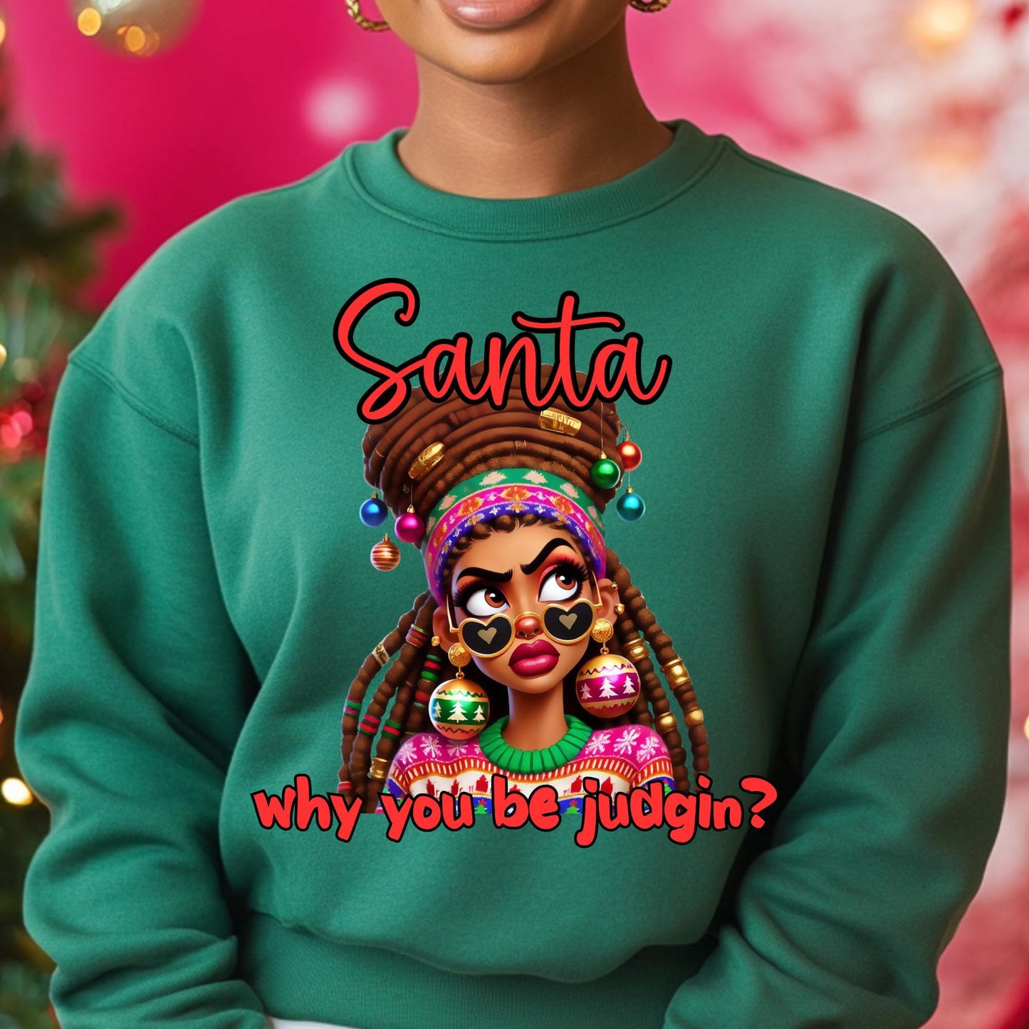 Santa Why You Be Judgin? Funny Christmas Sweatshirt - 100% Cotton, S-4X, Holiday Afrocentric Apparel