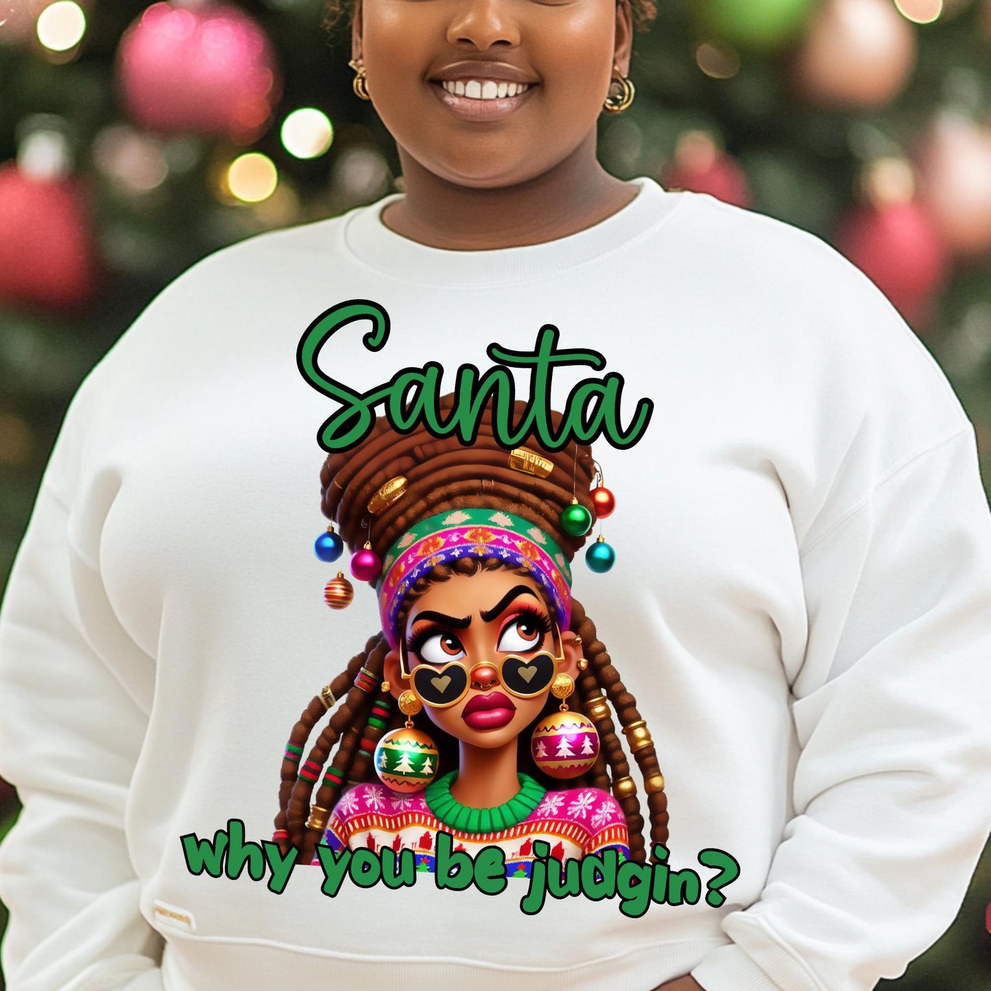 Santa Why You Be Judgin? Funny Afrocentric Christmas Sweatshirt - Sizes S-4X, 100% Cotton, Holiday Apparel