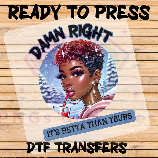 Damn Right It's Better DTF Transfer | Ready to Press | T-Shirt Heat Transfer Design for Cotton & Polyester Blends