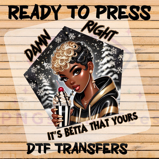 Damn Right It’s Betta Than Yours DTF Transfer | Ready-to-Press Design for Custom Apparel