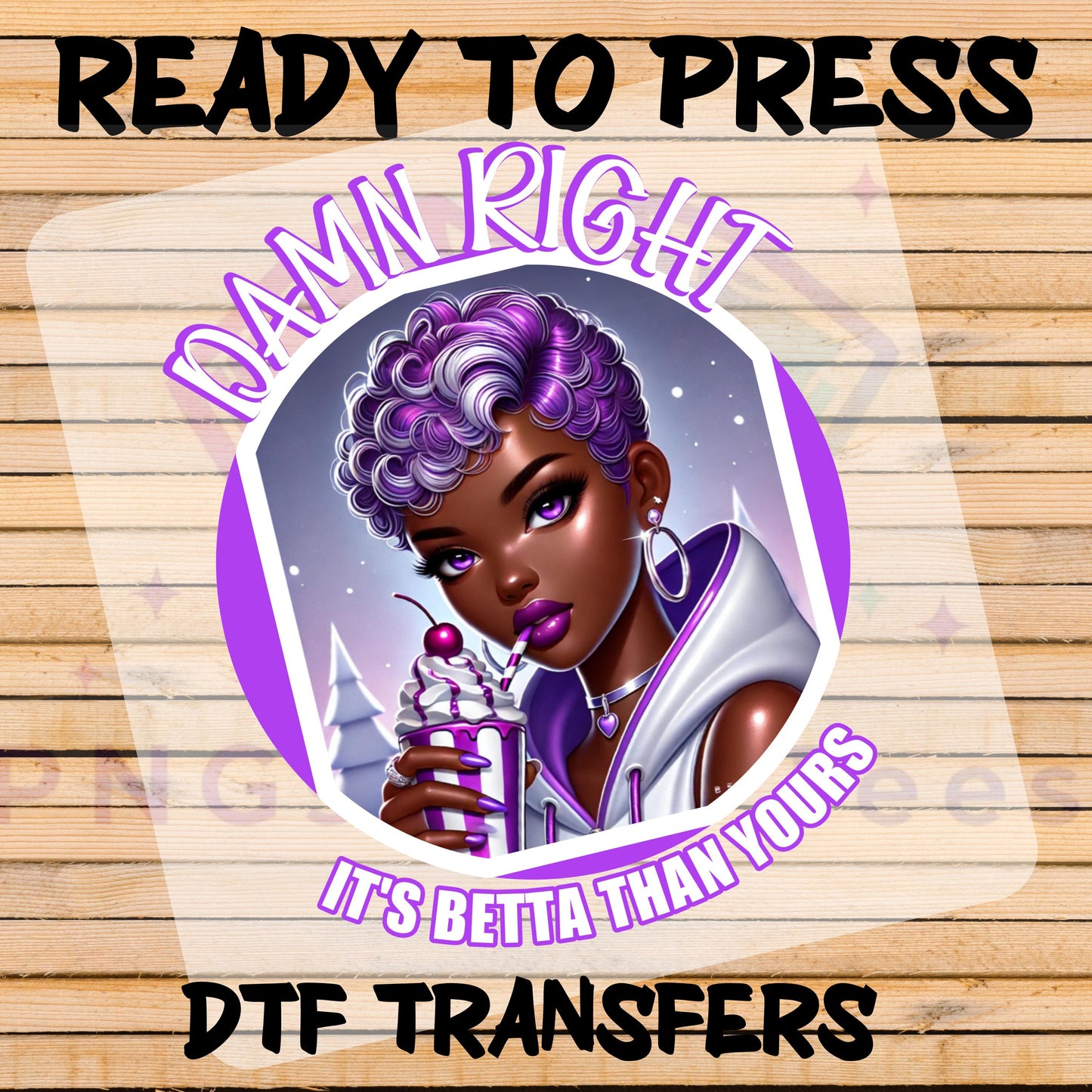 Damn Right It's Betta Than Yours DTF Transfer | Ready to Press Design for Cotton, Polyester & Blends