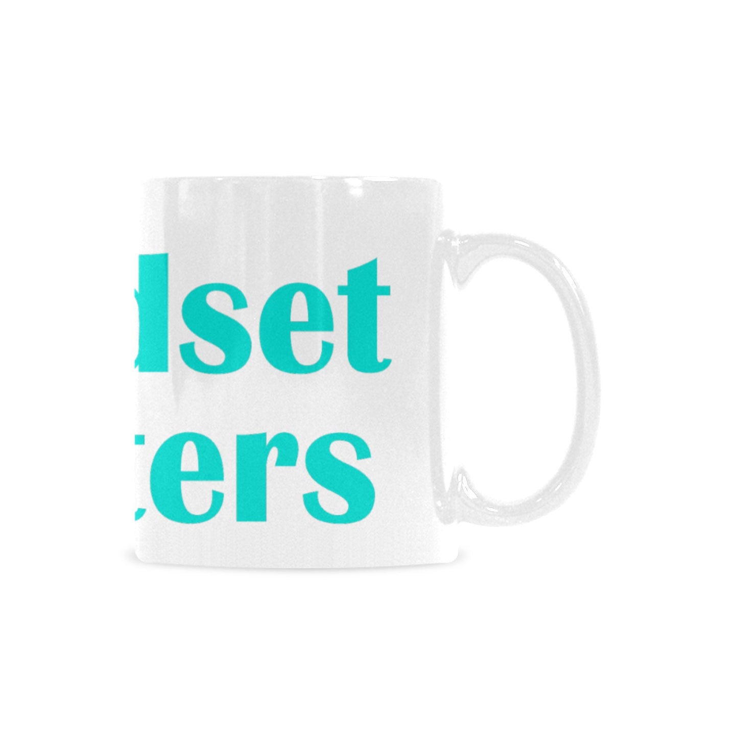 Mindset Matters Mug! Custom White Mug (11oz)